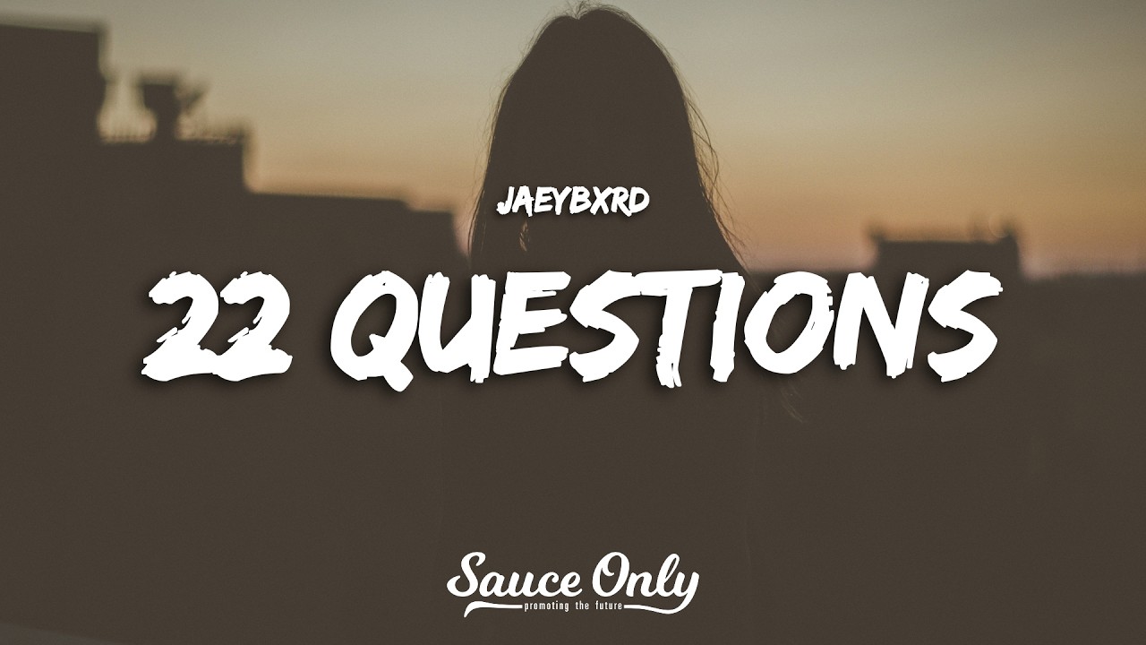 JaeyBxrd - 22 Questions (Lyrics)