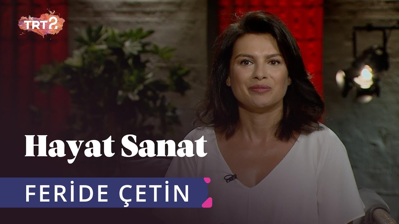Feride &Ccedil;etin ile Hayat Sanat | 9 Ağustos 2019