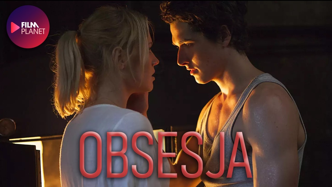 Obsesja (2015) – Thriller Romantyczny | Miłość, Pokusa i Konsekwencje | Pełny Film PL
