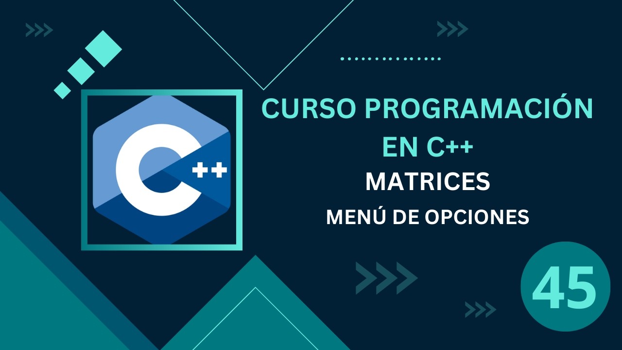 45. Programación C++ || Matrices || Menú de Opciones