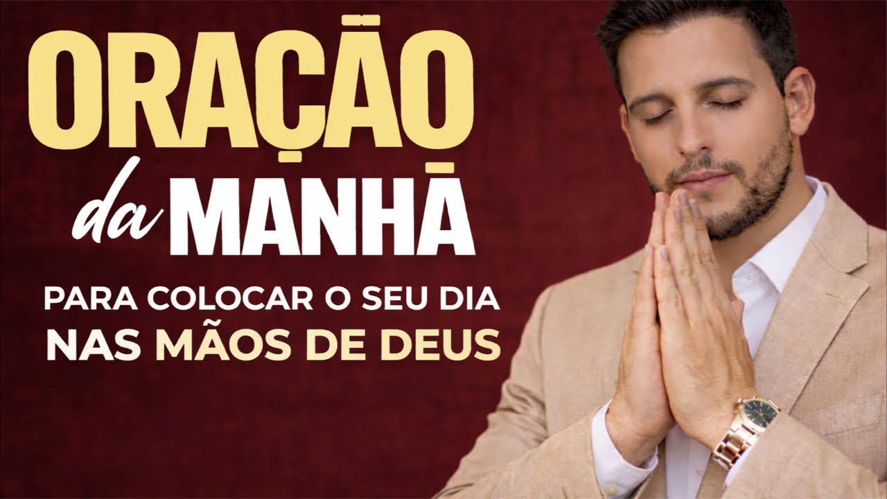 🔥ORAÇÃO DA MANHÃ | Entregue Seu Dia nas Mãos de Deus e Veja o Milagre Acontecer 🙏