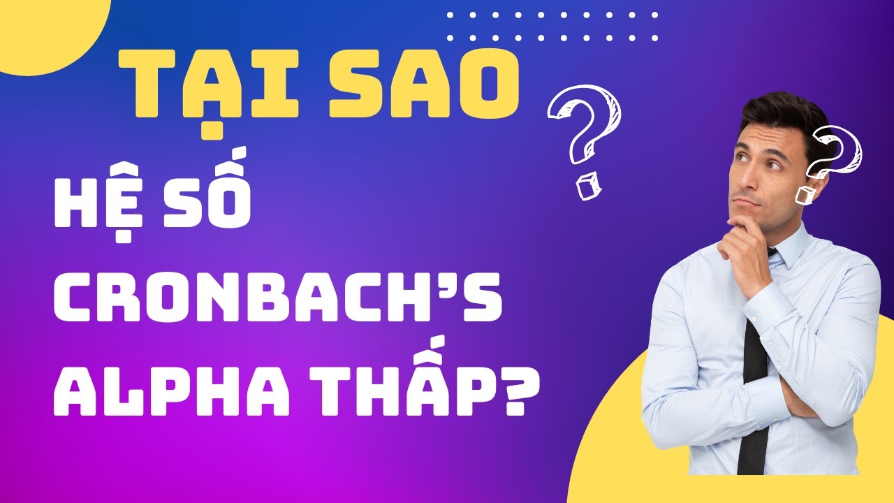 Tại sao hệ số cronbach's alpha thấp- Phần 1: Các lỗi liên quan đến dữ liệu và thu thấp dữ liệu