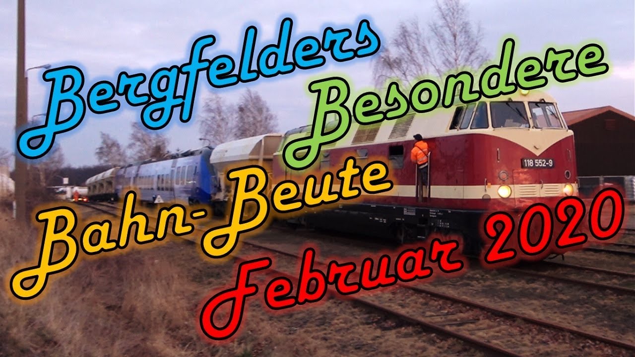 Bergfelders Besondere Bahnvideos | Februar 2020