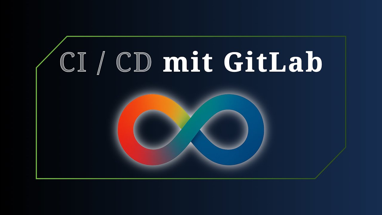 CI/CD mit GitLab einfach erklärt - Praktische Beispiele für Entwickler