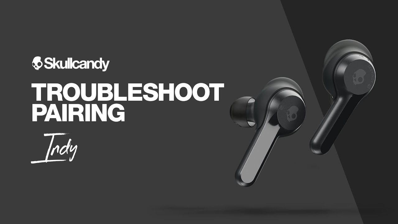 How To: Troubleshoot Pairing | Indy True Wireless Earbuds | Skullcandy