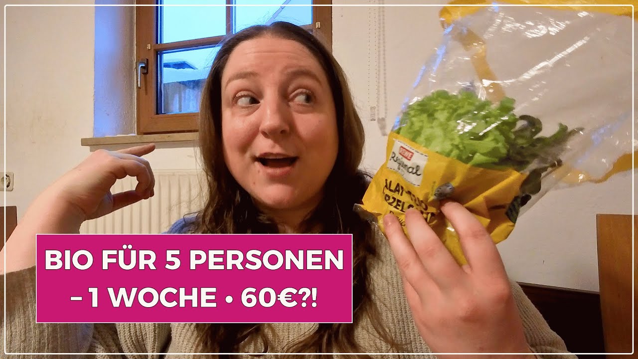So ernähre ich 5 Personen 1 Woche lang mit BIO – für nur 60€ | Big Mary