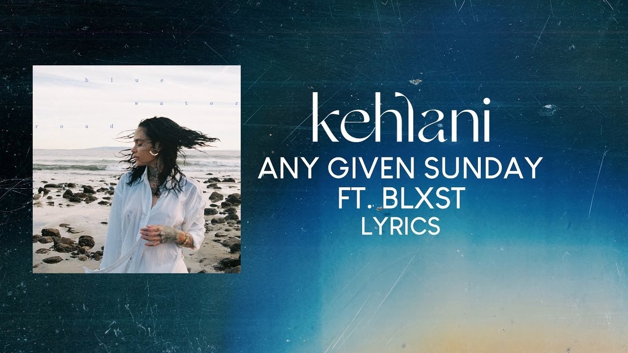 Kehlani, Blxst - Any Given Sunday (LYRICS)