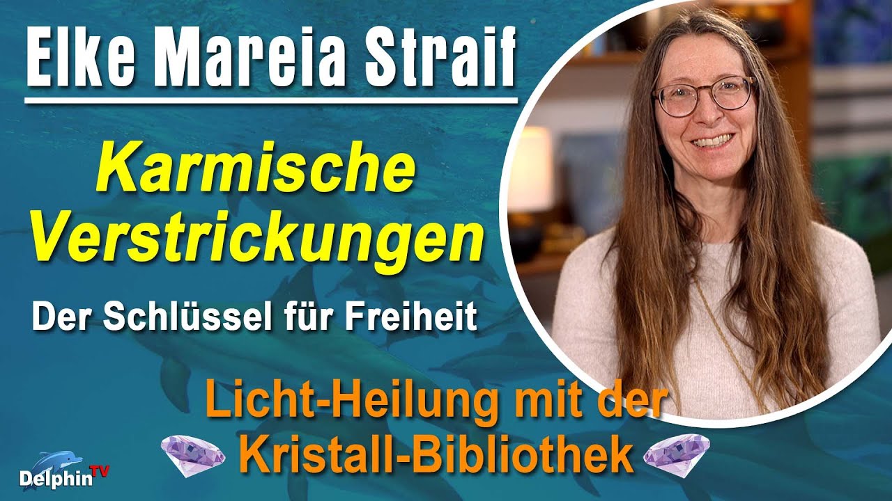 Karmische Verstrickungen energetisch lösen | Elke Mareia Straif - Licht-Heilung Kristall Bibliothek