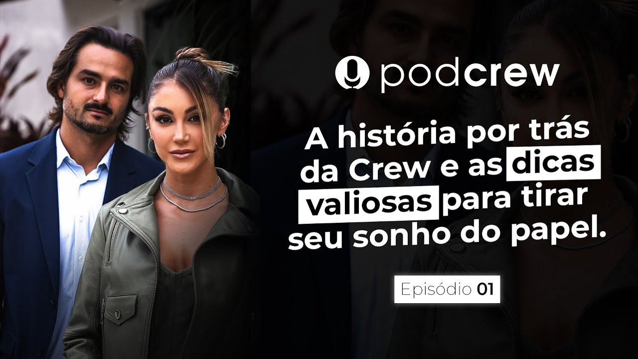 A história por trás da Crew e as dicas valiosas para tirar seu sonho do papel. | PodCrew Episódio 1
