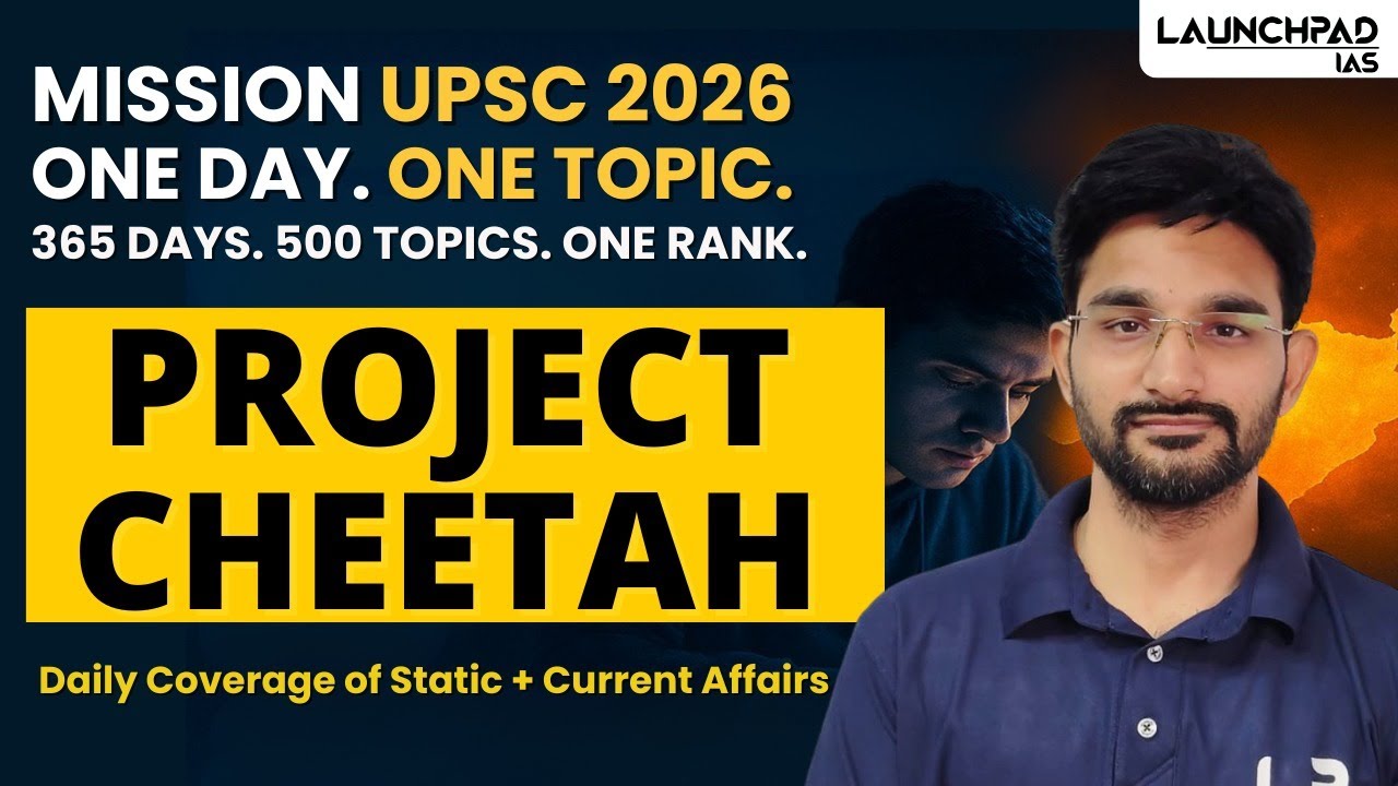 Project Cheetah – India’s Big Wildlife Mission | Mission UPSC 2026-27 | Dilawar Sir| Launchpad IAS