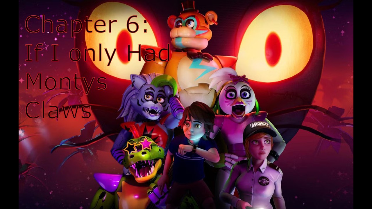 Five Nights at Freddy's Security Breach Chapter 6: If I only Had Montys Claws