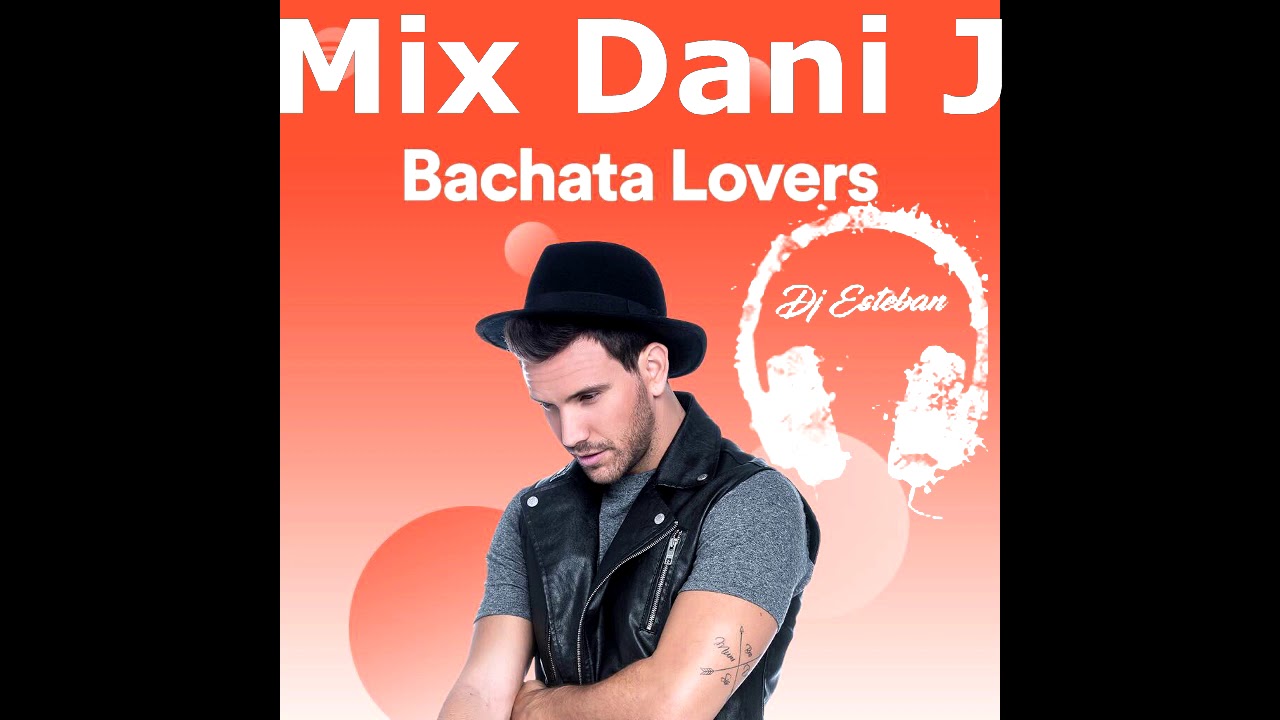 Dani J mix 2020 Bachata  Dj Esteban  Noe