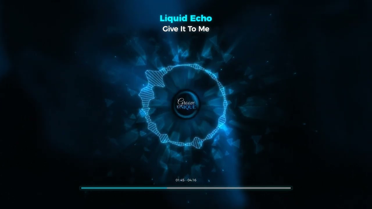 Liquid Echo - Give It To Me
