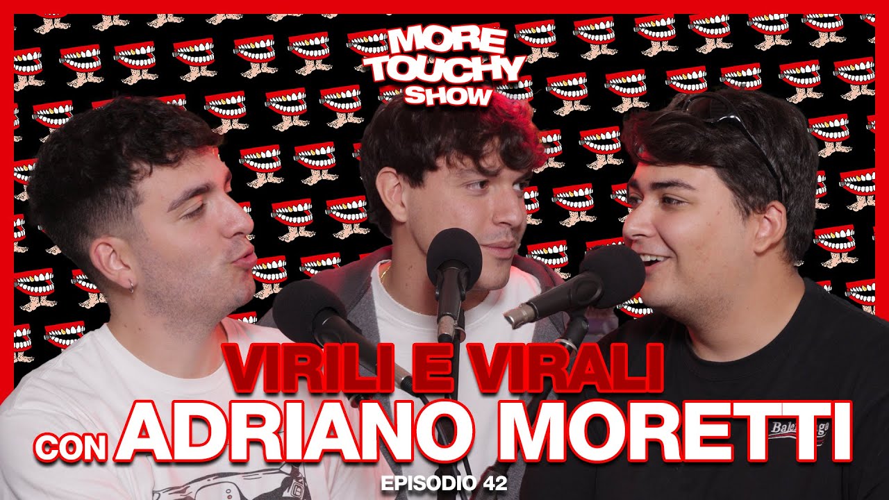 More Touchy Show - Ep 42 - Virili e Virali con Adriano Moretti