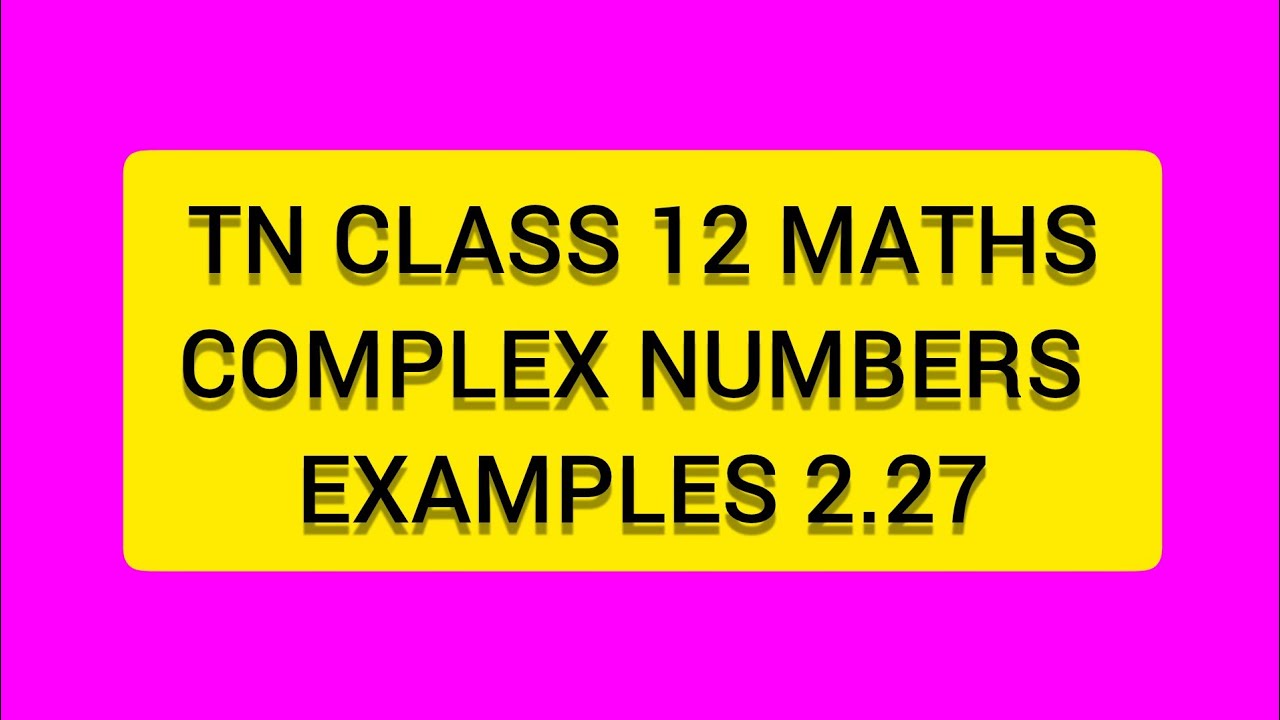 TN CLASS 12 MATHS COMPLEX NUMBERS  EXAMPLES 2.27