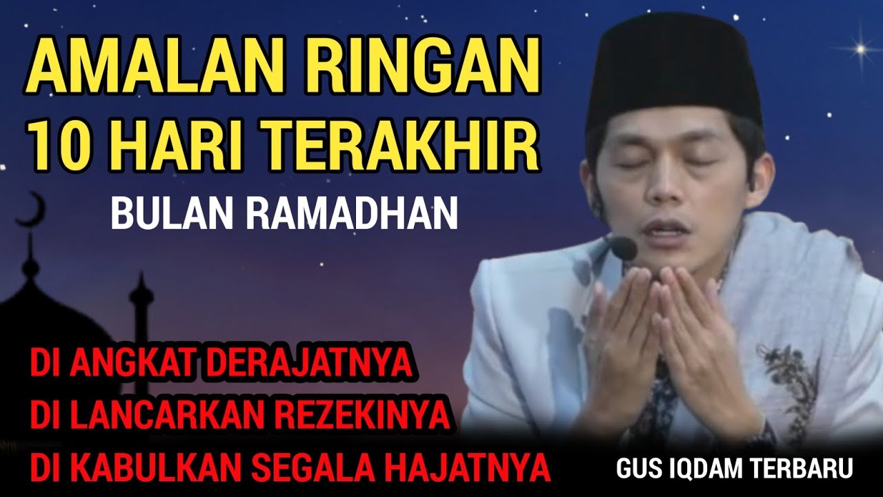 GUS IQDAM TERBARU - Amalan ringan 10 hari terakhir bulan ramadhan