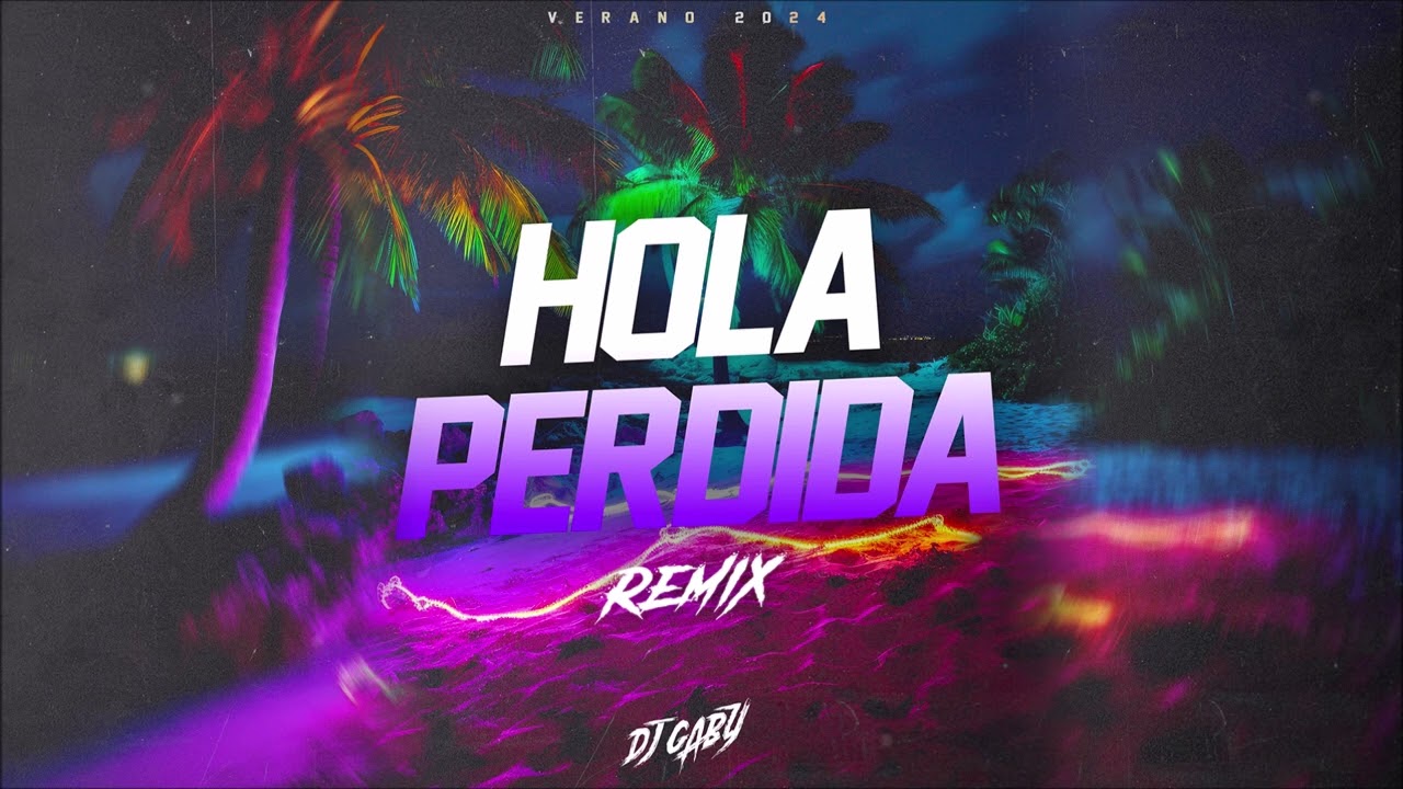 HOLA👋PERDIDA Remix - @LuckRa @KHEAYoungFlex - DJ GABY (Verano 2024)