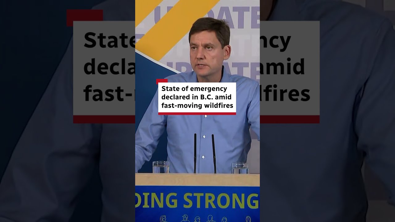 State of emergency declared in B.C. amid fast-moving wildfires