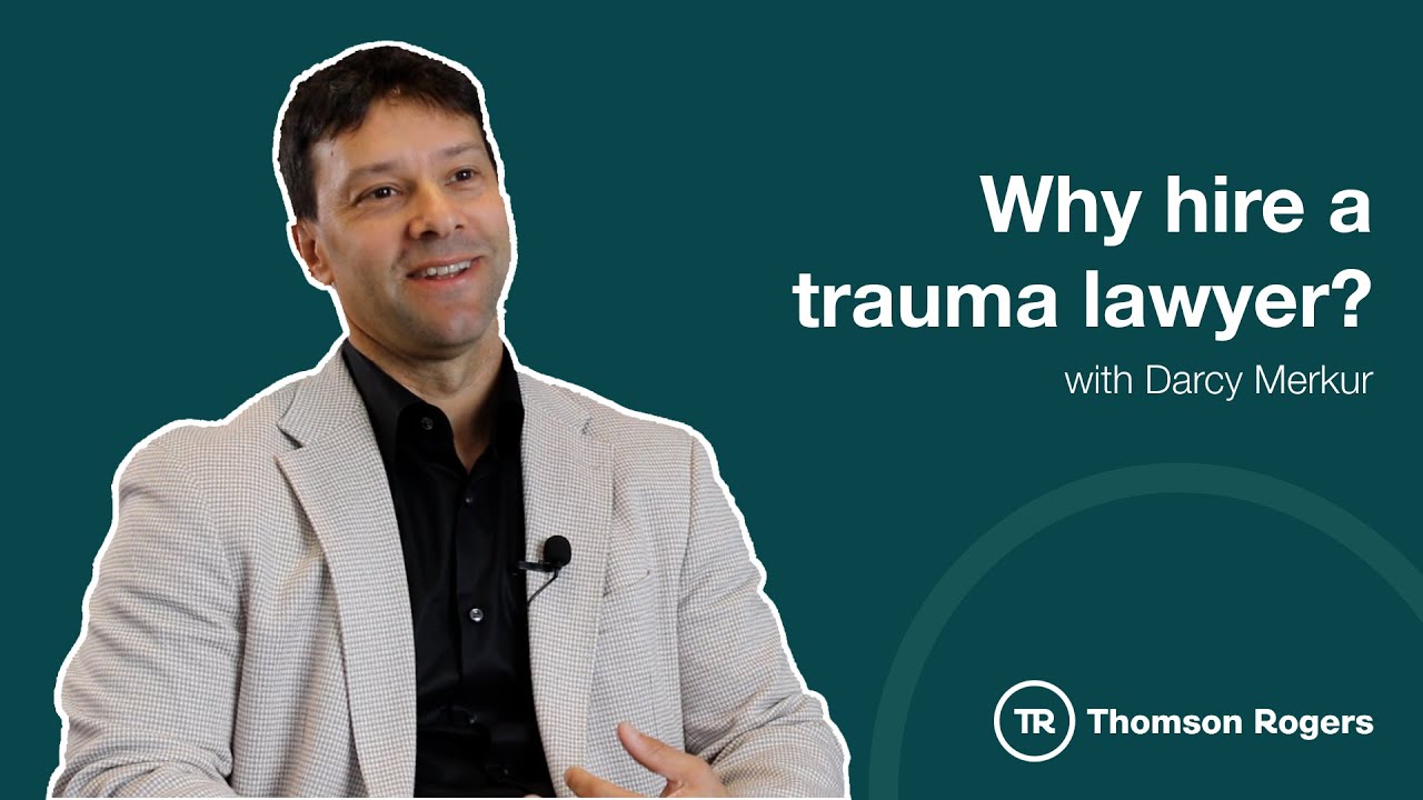 Why Hire a Trauma Lawyer - Darcy Merkur - Thought Leadership