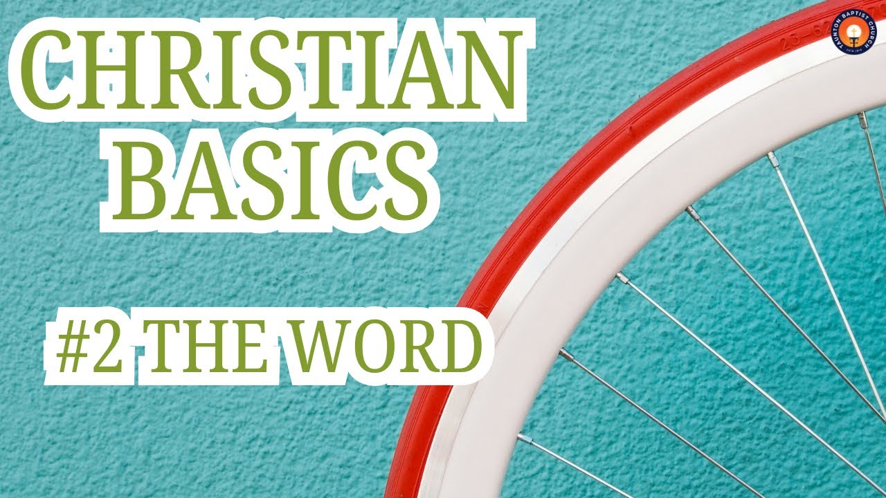 Christian Basics: # The Word