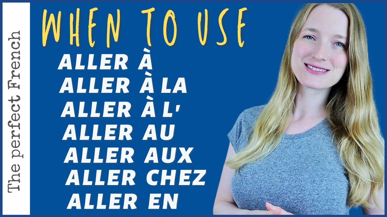 ALLER + prepositions | Aller à la / Aller au / Aller en / Aller chez / Aller à