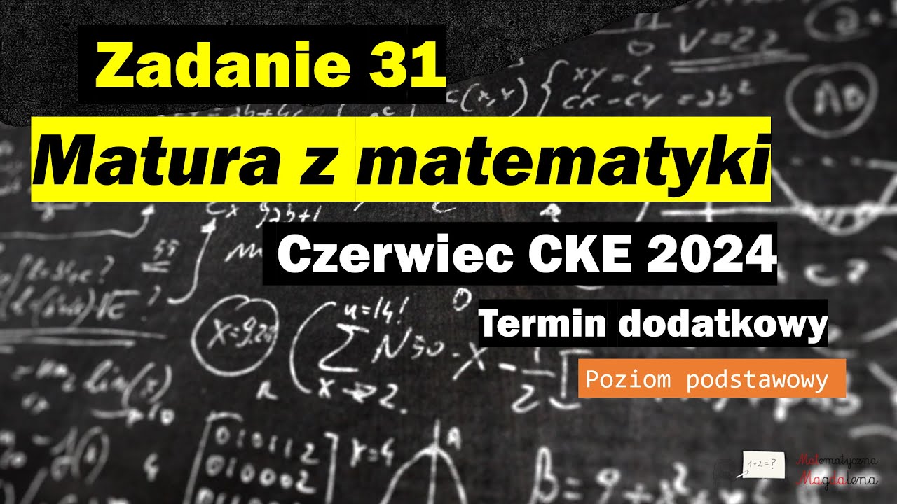 Zad. 31 Czerwiec CKE 2024 - Matura z matematyki (dodatkowa) - Poziom podstawowy