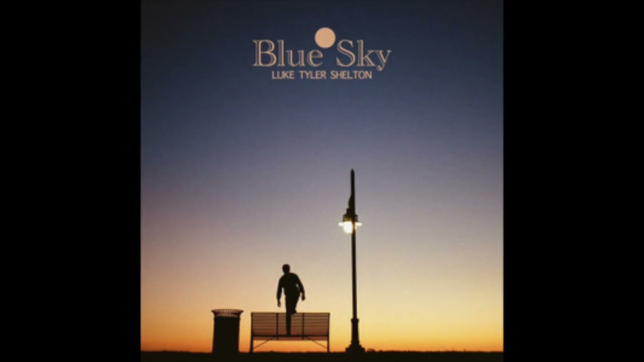 Blue Sky - Luke Tyler Shelton