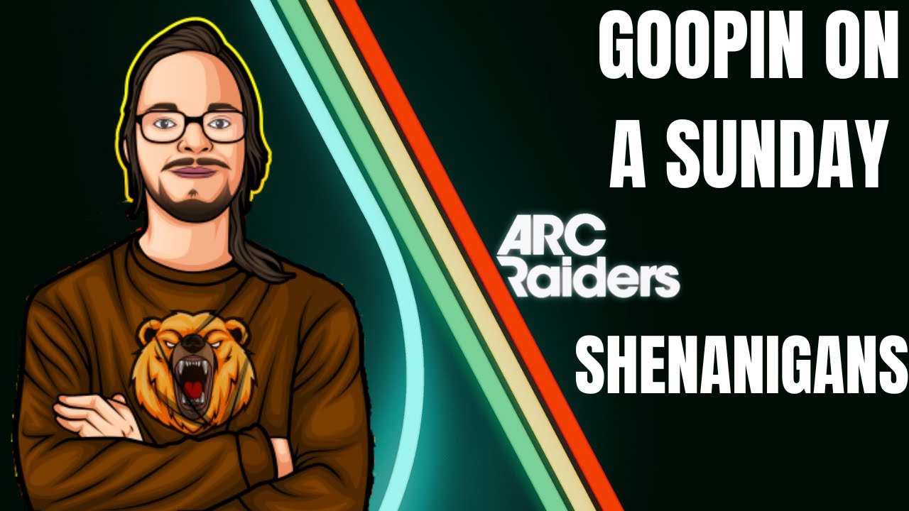 GOOPIN ON A SUNDAY! | ARC Raider Shenanigans