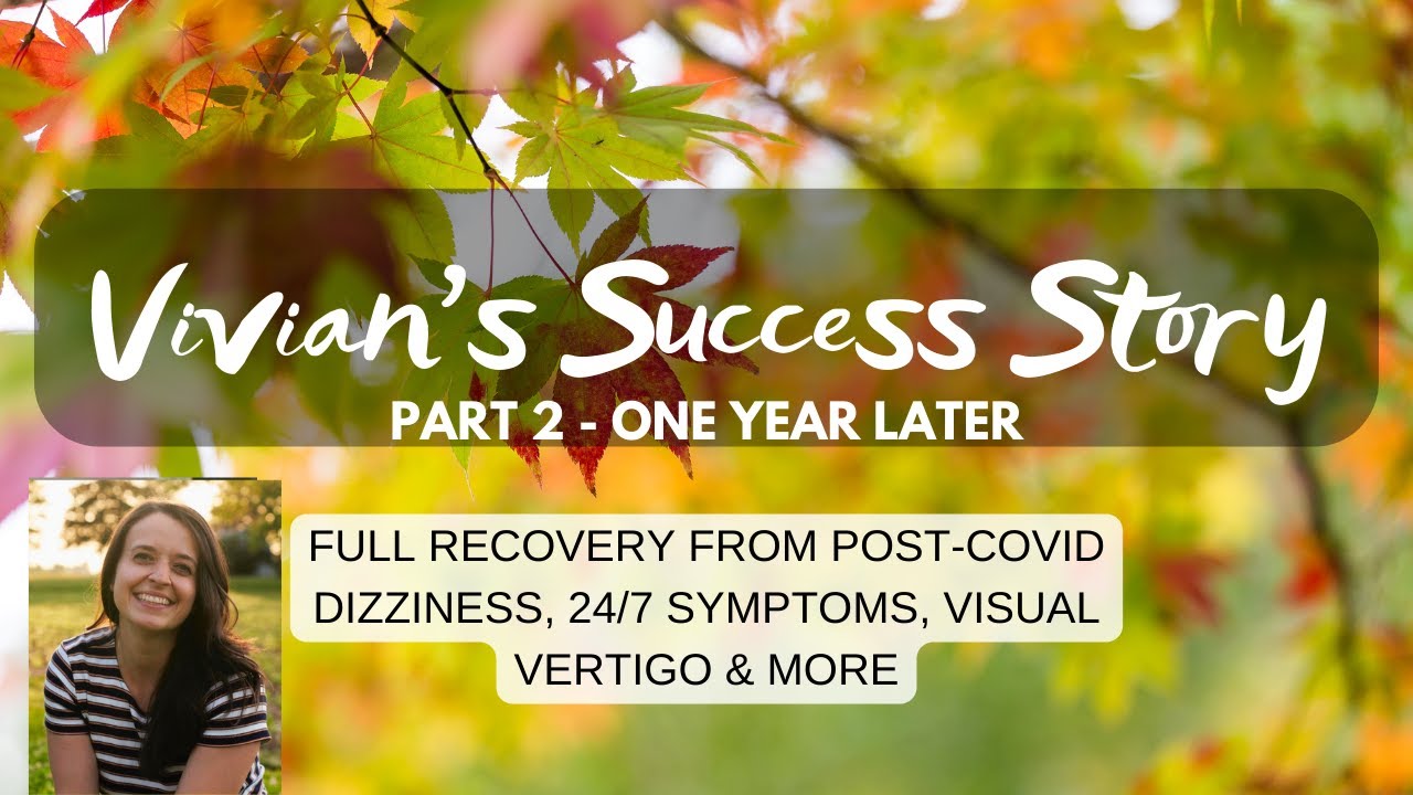 Vivian's Success Story PART 2, One Year Later: recovery from post-Covid dizziness & PPPD