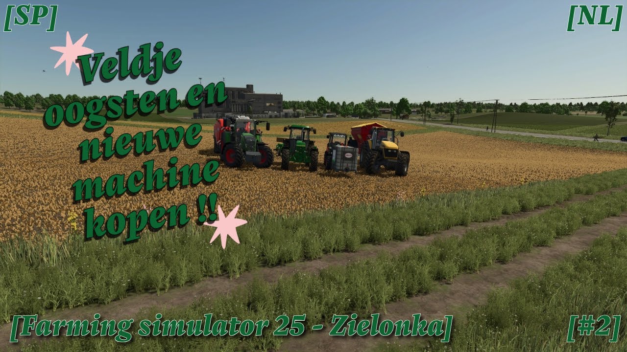 [SP] Veldje oogsten en nieuwe machine kopen !! [Farming simulator 25 Zielonka ] [#2] [NL]