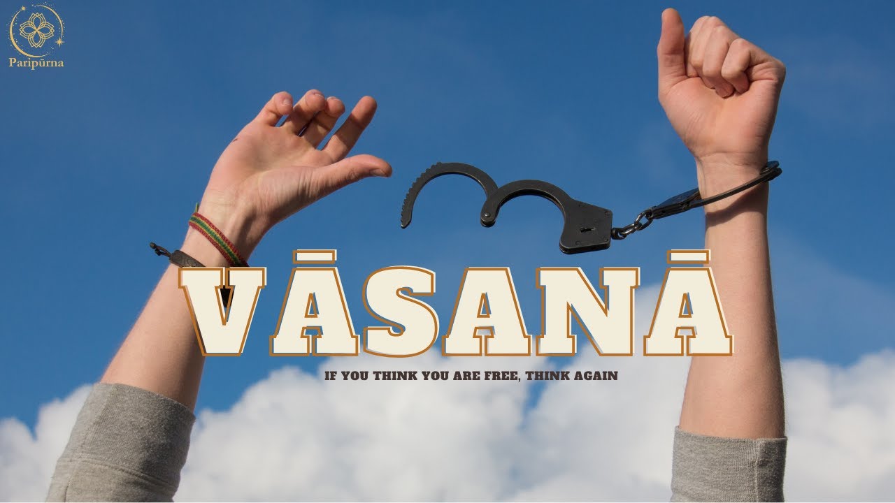 Vasana - the most important concept that I ever learned