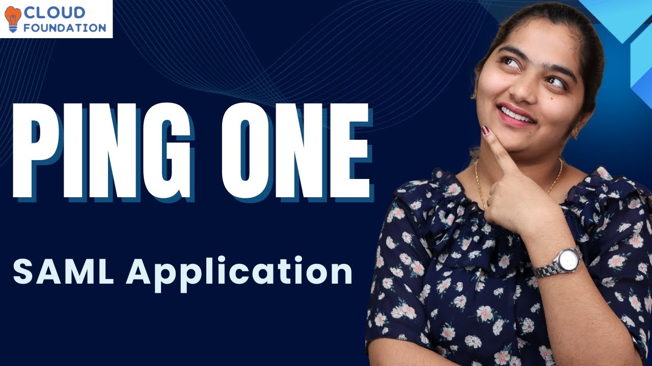 Приложение Ping One SAML | Онлайн-курс Ping One | Онлайн-курс Ping One | CloudFoundation