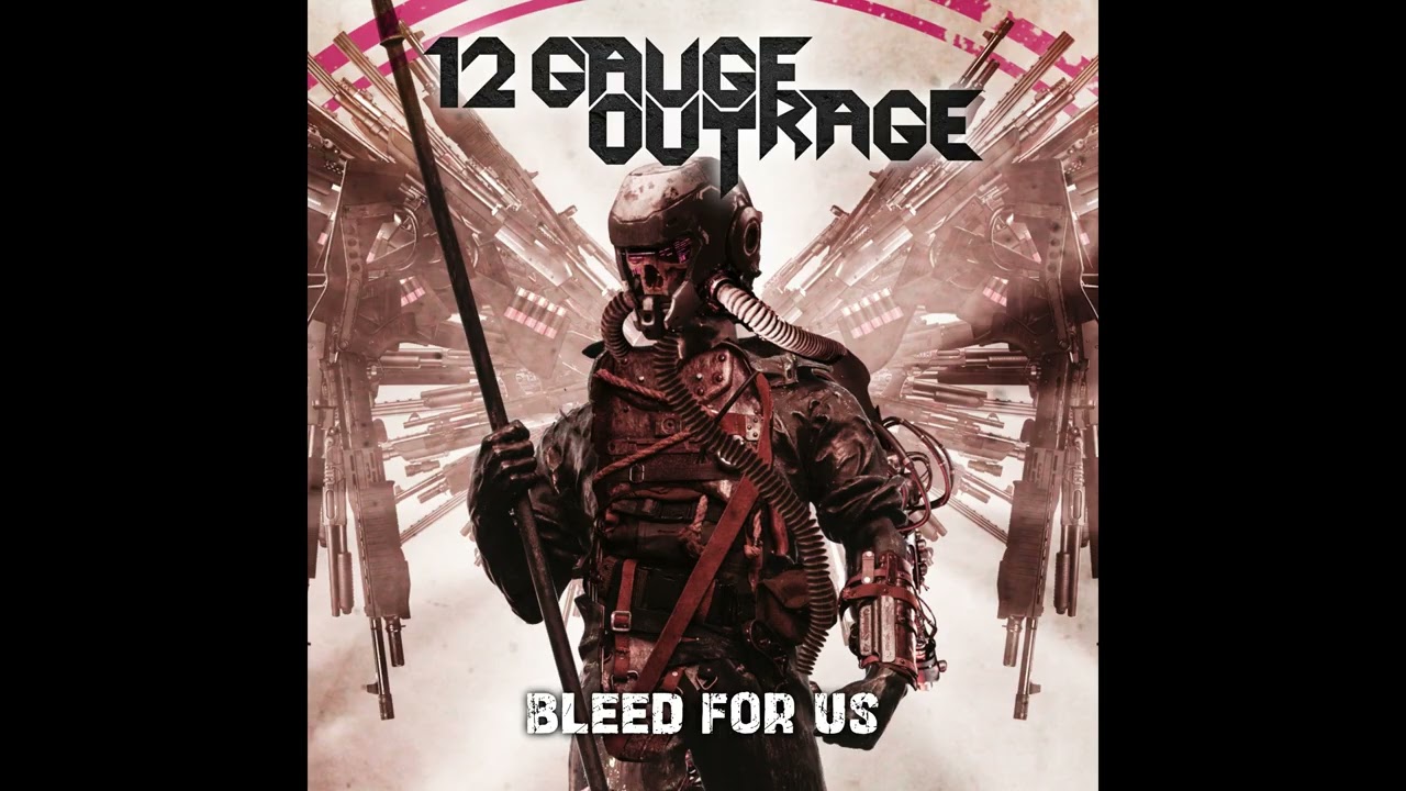 12 Gauge Outrage - Bleed For Us (Re-Recorded)
