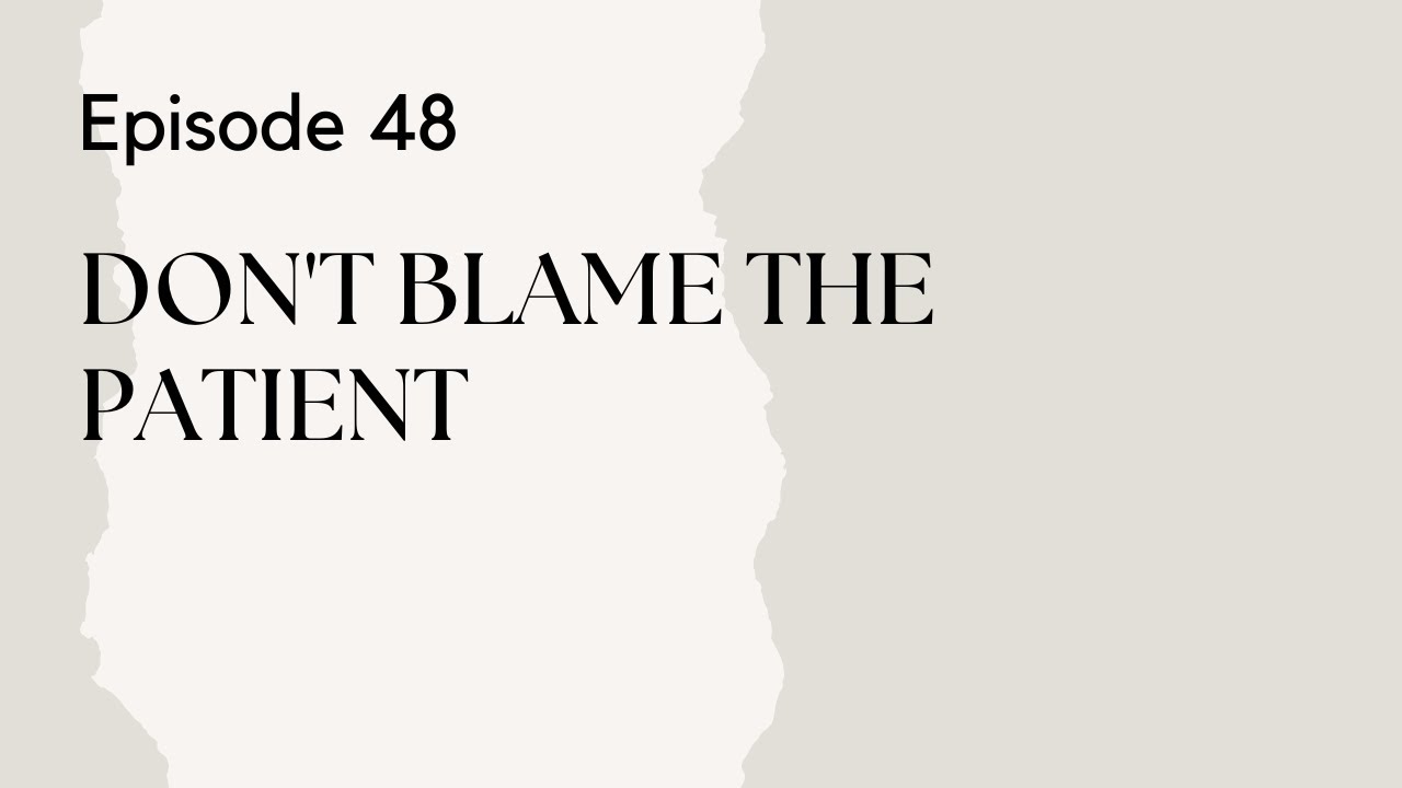 Talking Therapy Episode 48: Don't Blame the Patient