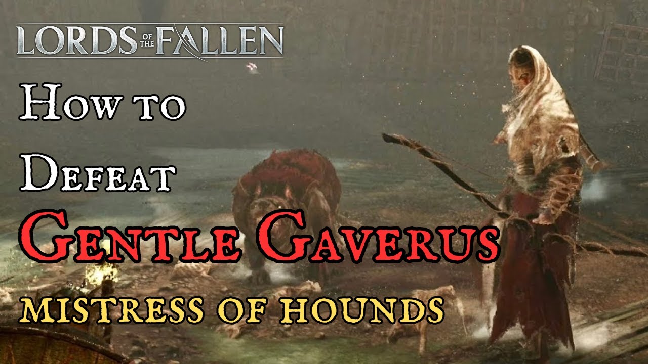 Lords of the Fallen (2023) | Gentle Gaverus, Mistress of Hounds Boss Guide (Easy Kill) (4K)