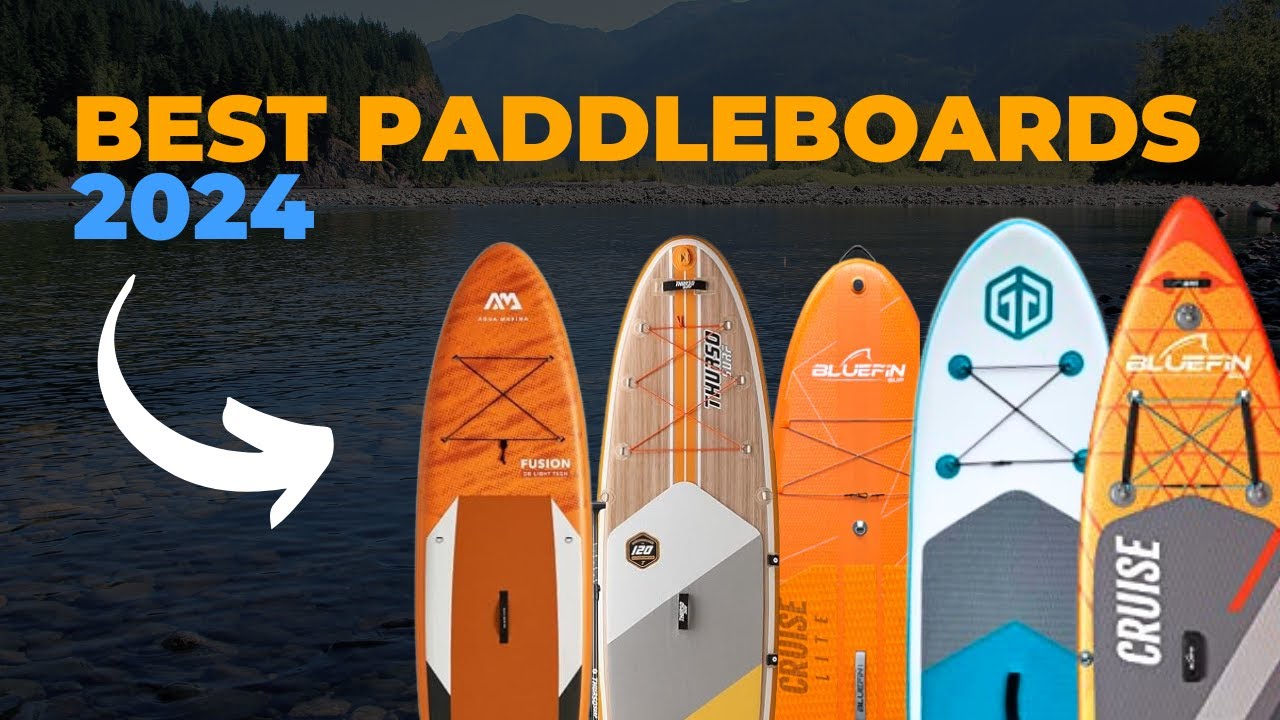 5 BEST PADDLE BOARDS 2024 (we've tested 100+)