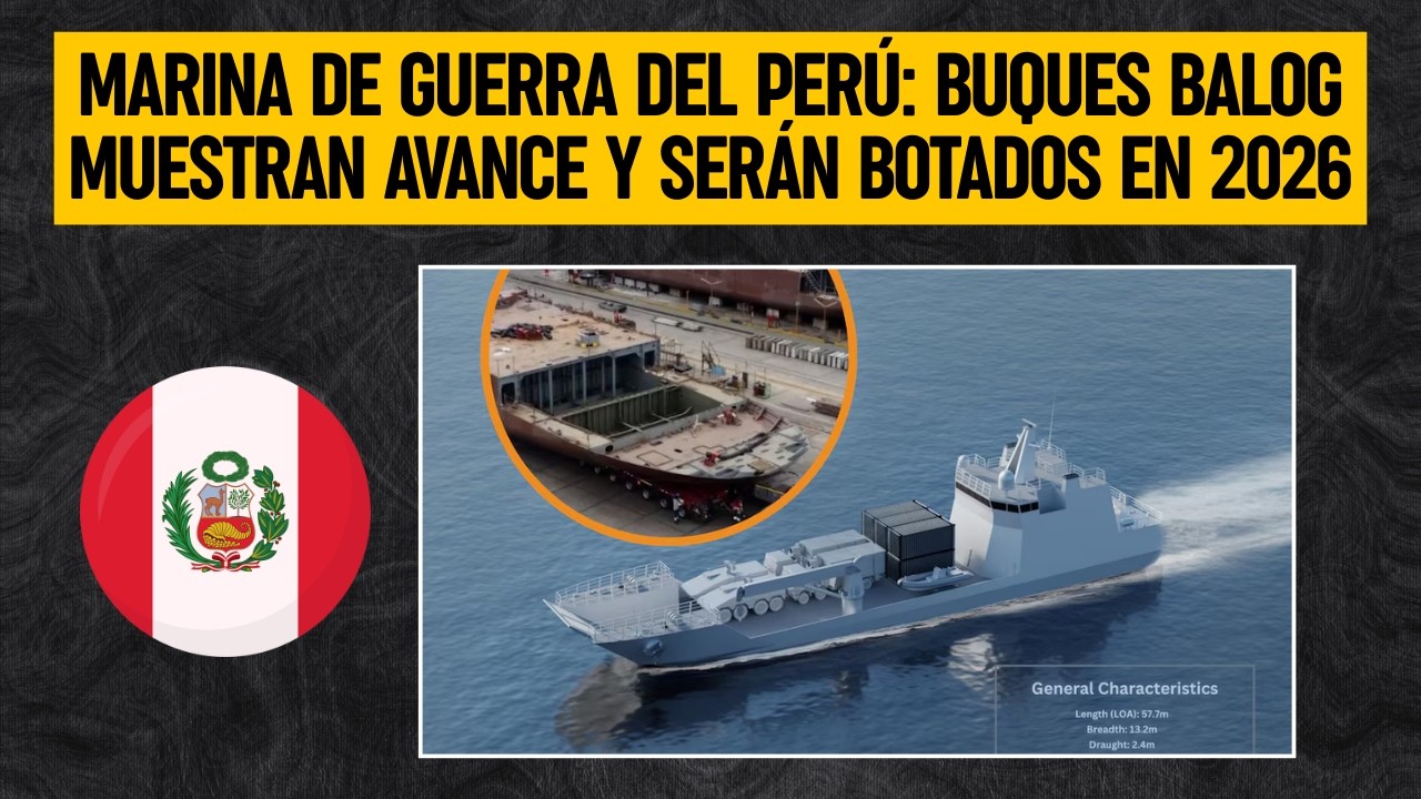 Marina de Guerra del Perú: Buques BALOG muestran avance y serán botados en 2026