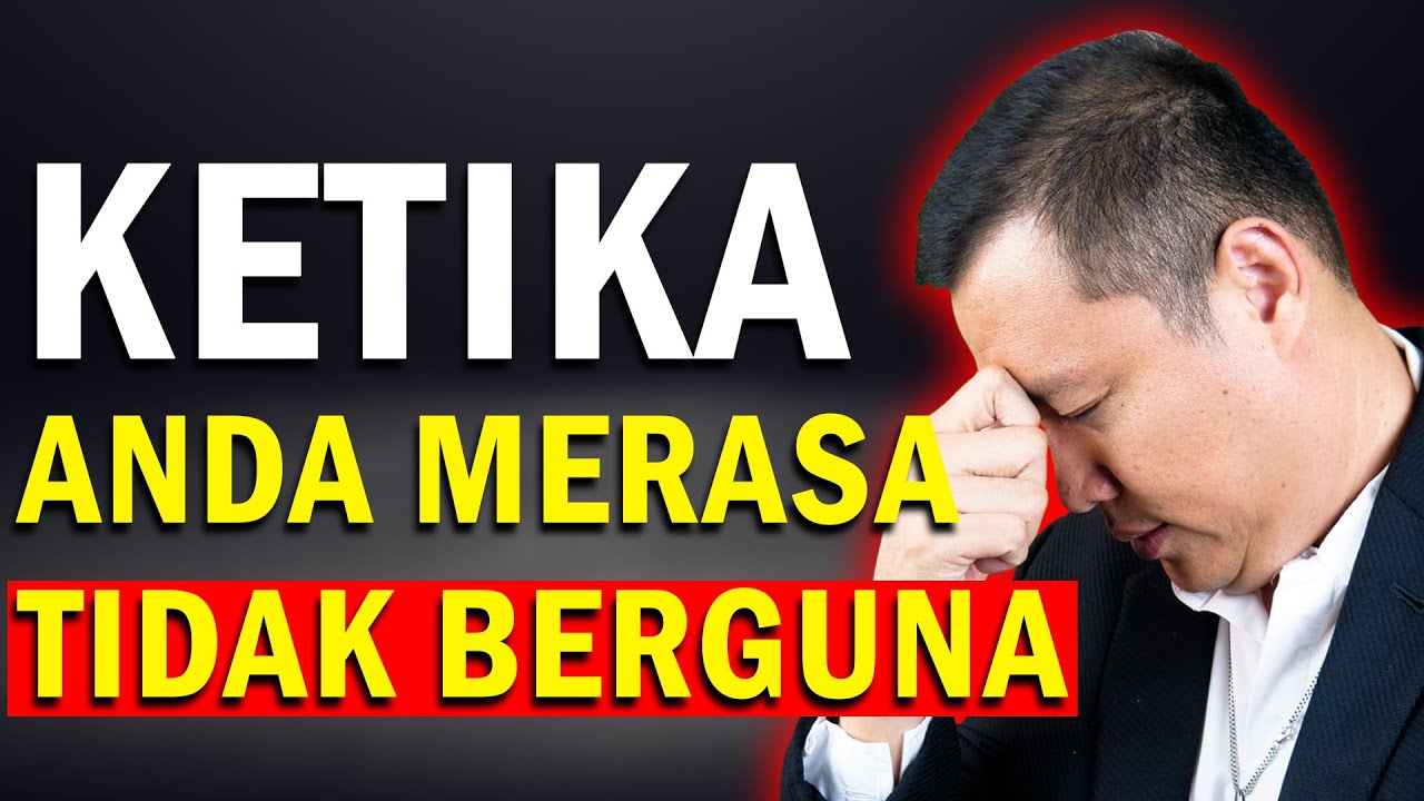 Ketika Anda Merasa Tidak Berguna
