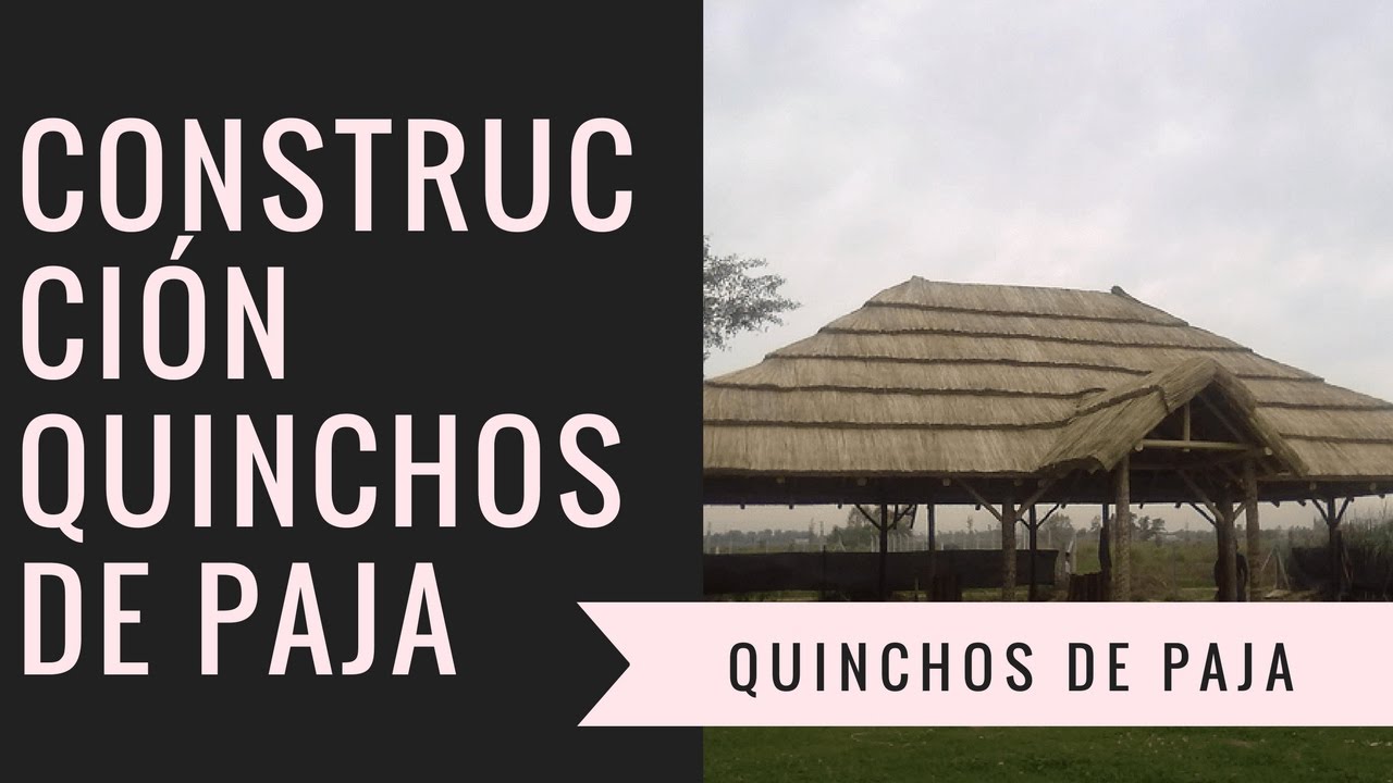 COMO HACER UN QUINCHOS DE PAJA QUINCHOS CERRADOS QUINCHOS RUSTICO QUINCHO MODERNO QUINCHOS DE TRONCO