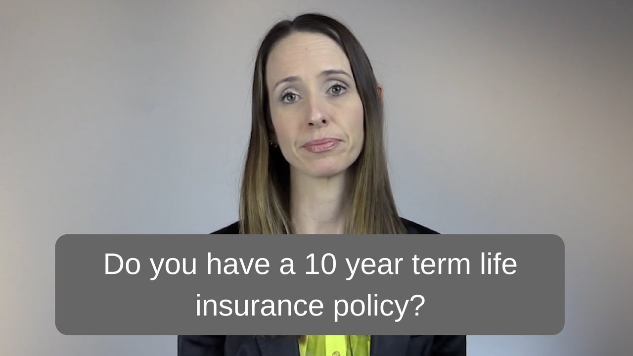 Do you have a 10 year term life insurance policy?