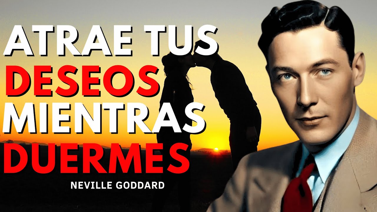 EL SECRETO PARA ATRAER LO QUE DESEAS MIENTRAS DUERMES | Ley de Atracción Neville Goddard