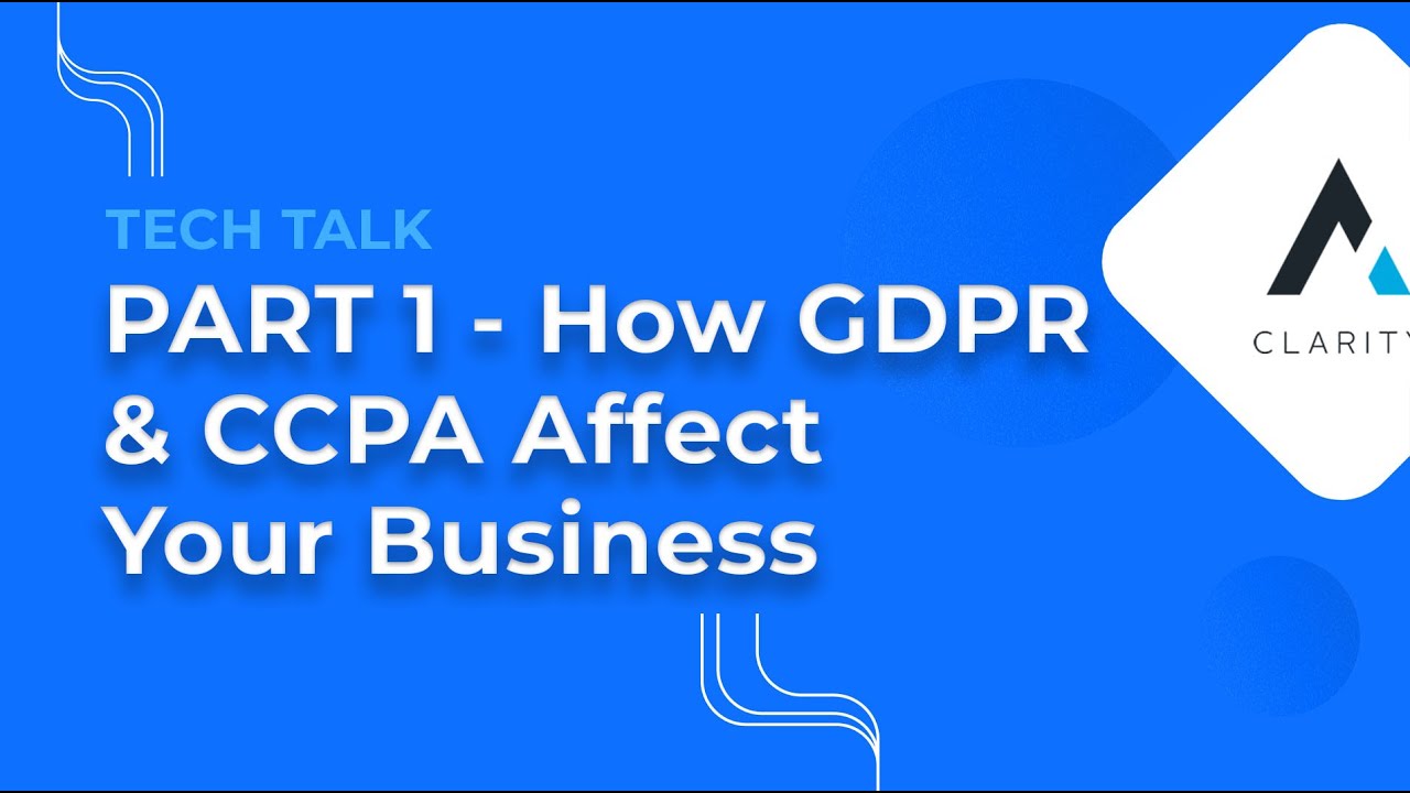 TECH TALK: Understanding GDPR vs. CCPA: How It Affects Your Business | Part 1 of 3