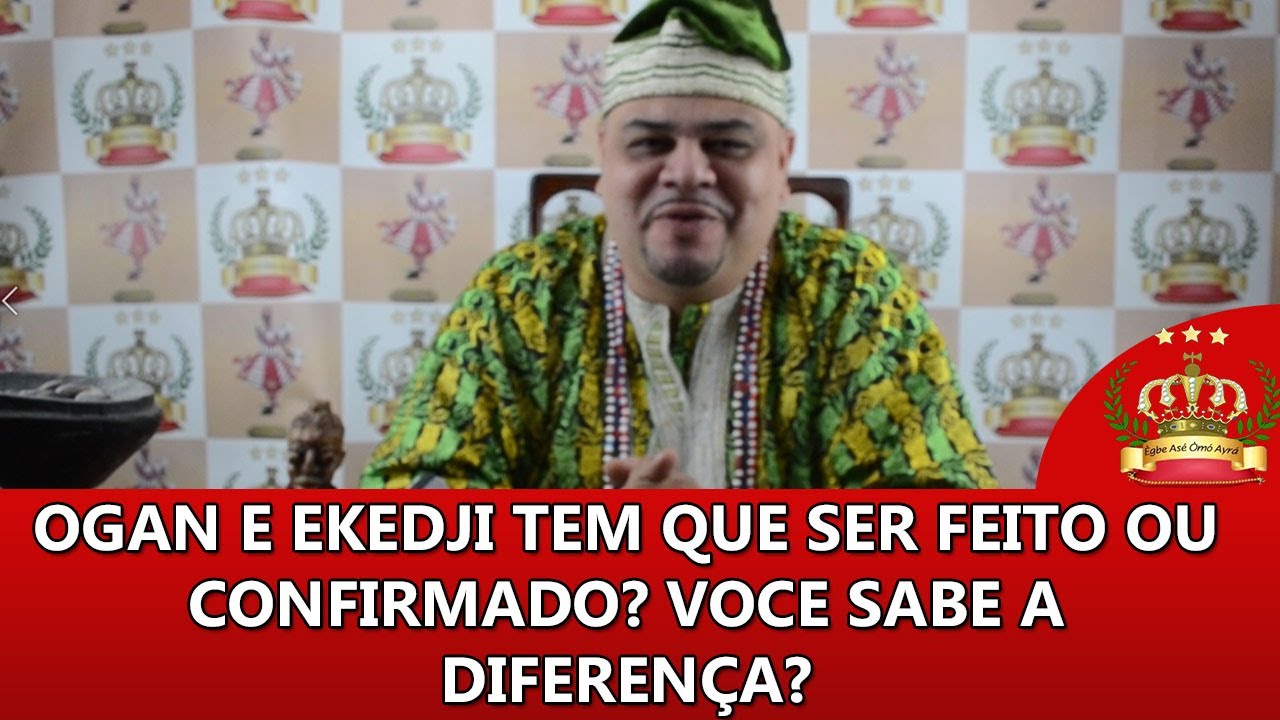 OGAN E EKEDJI TEM QUE SER FEITO OU CONFIRMADO? VOCÊ SABE A DIFERENÇA?