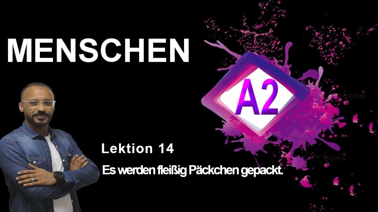 Menschen A2 lektion 14   Es werden fleißig päckchen gepackt