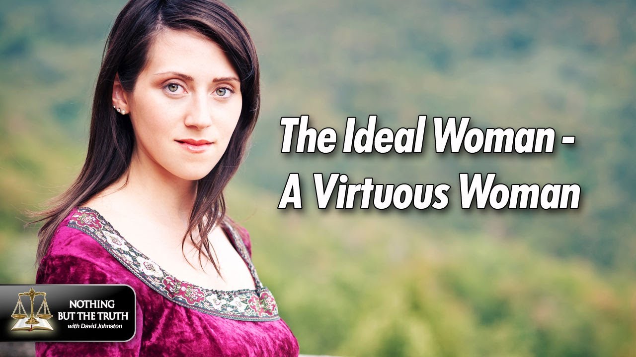 The Ideal Woman - A Virtuous Woman
