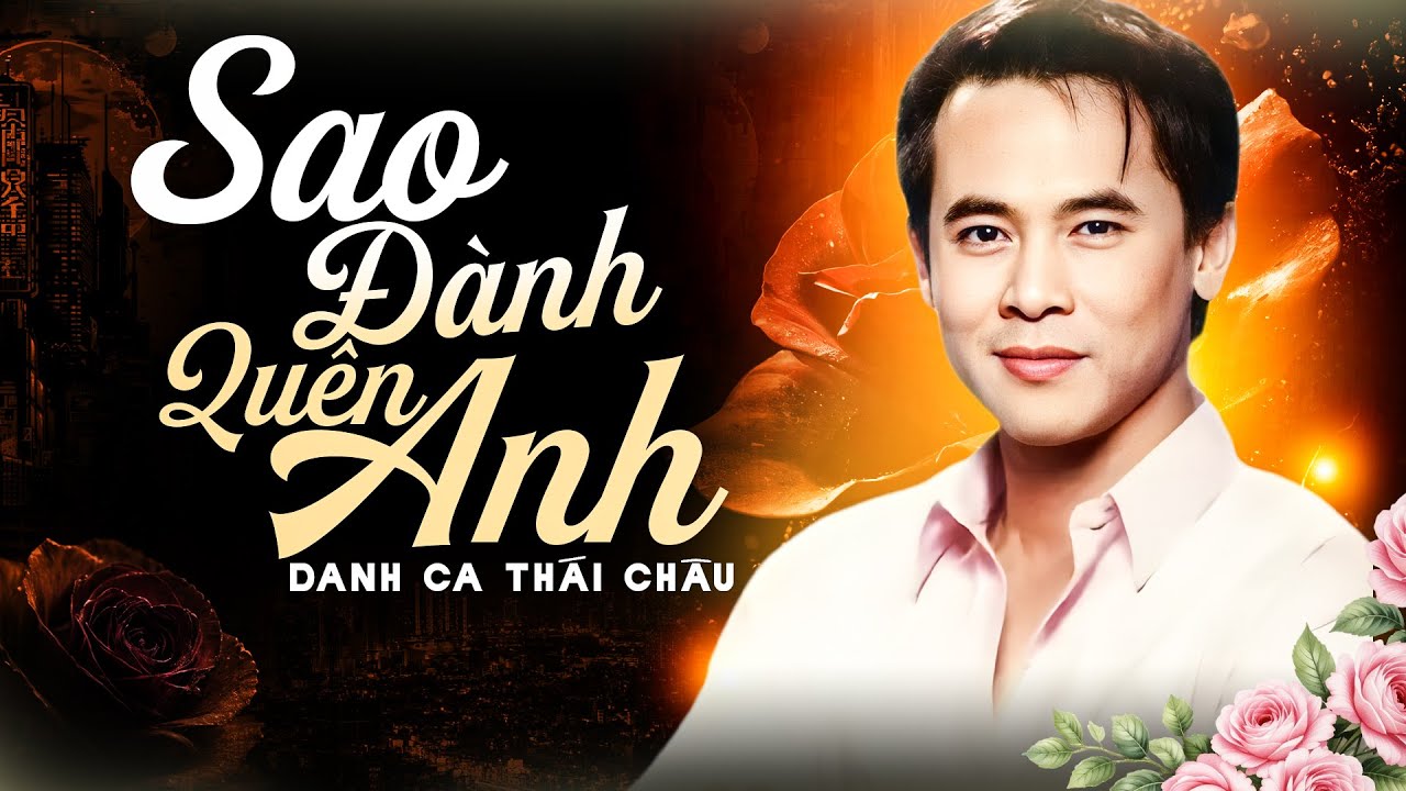 Thái Châu - SAO ĐÀNH QUÊN ANH | Giọng Ca Vàng Một Thời Khiến Tim Người Tan Chảy