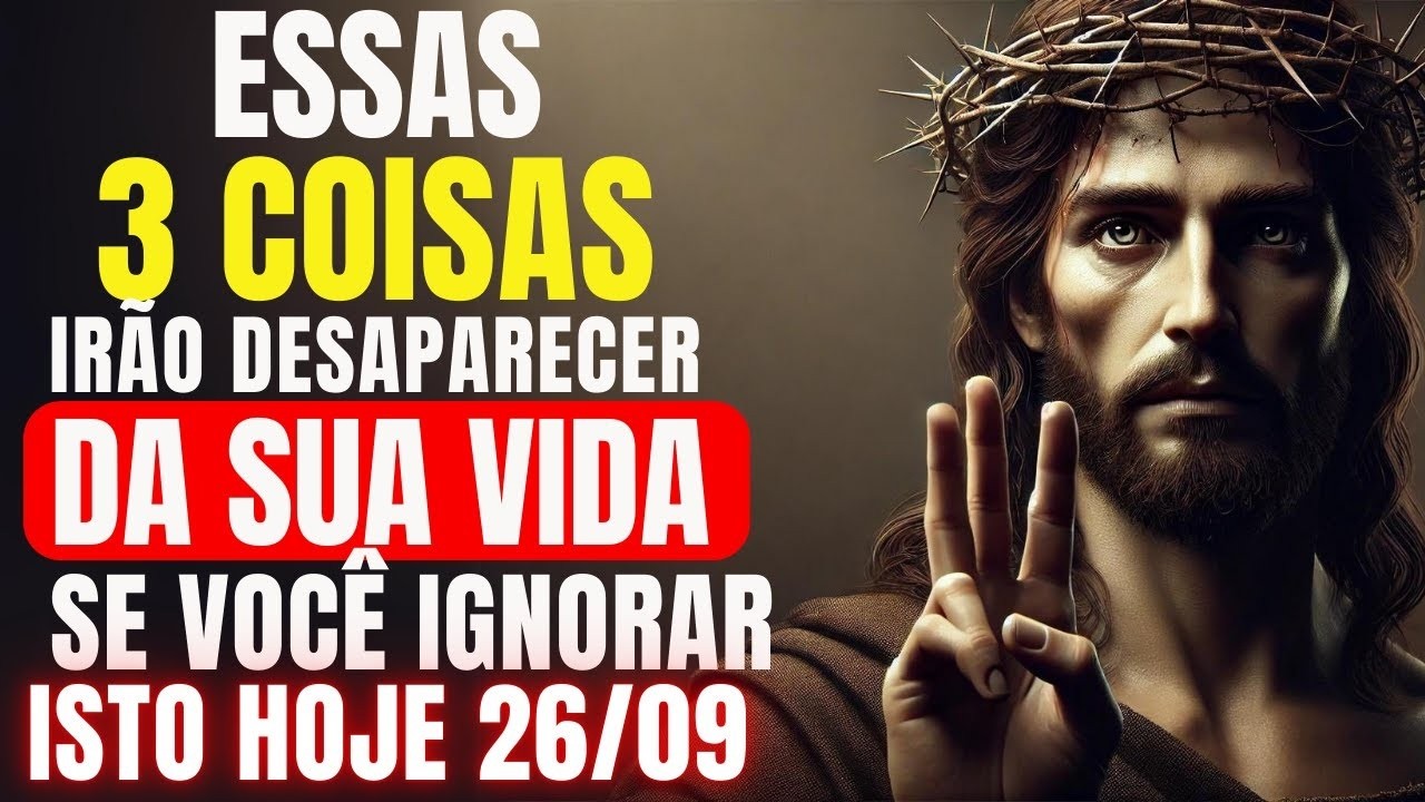 DEUS DIZ CUIDADO! ESSAS 3 COISAS DESAPARECERÃO DA SUA VIDA SE VOCÊ IGNORAR ISTO HOJE!