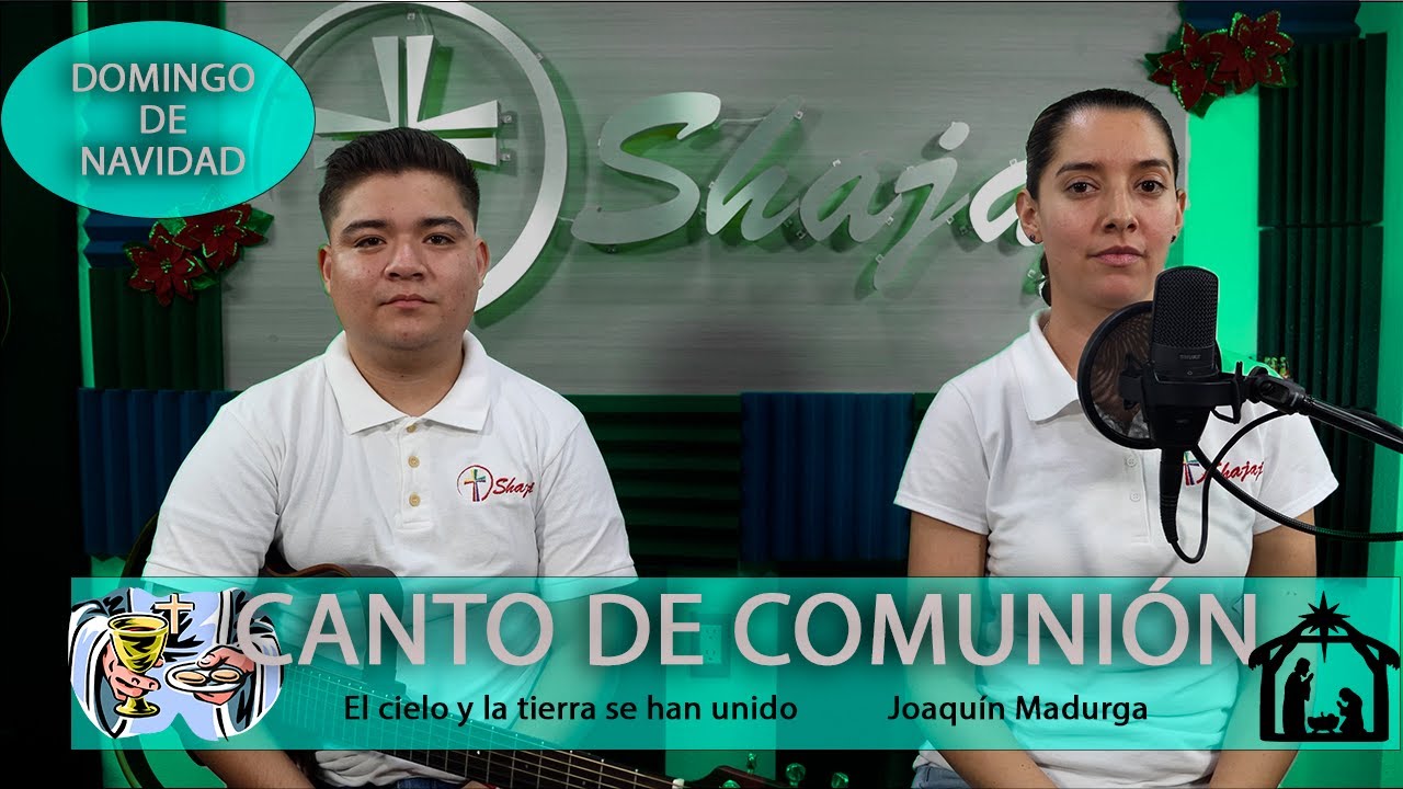 Canto De Comunión Para Día De Navidad Ciclo A - El Cielo Y La Tierra Se Han Unido | Shajaj