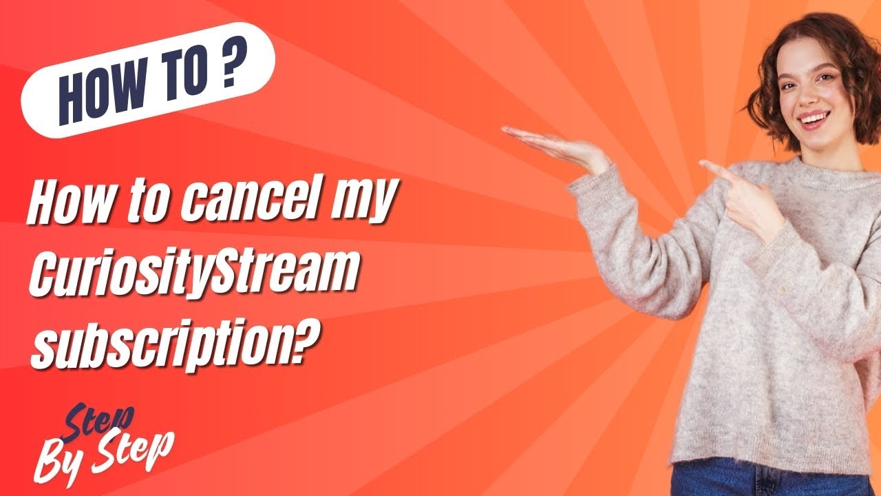 How to cancel my CuriosityStream subscription ? - Step by Step