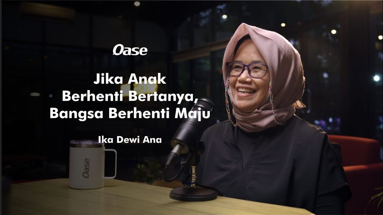 ANAK BERHENTI BERTANYA, BANGSA BERHENTI MAJU | Ika Dewi Ana | Oase #9
